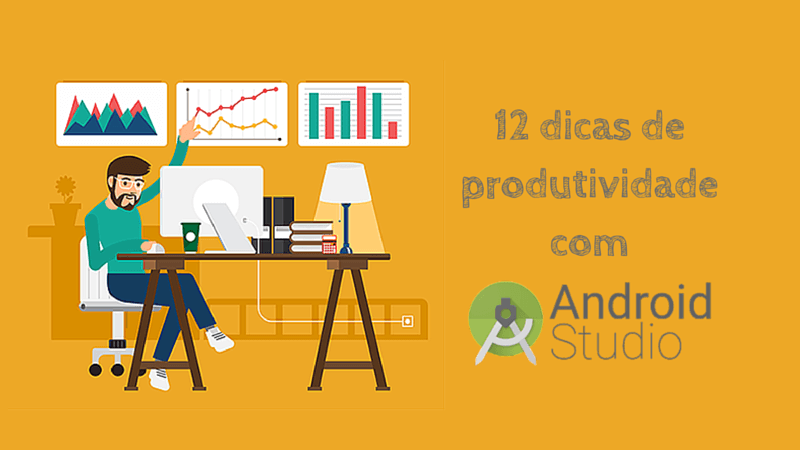 12 dicas de produtividade no Android Studio