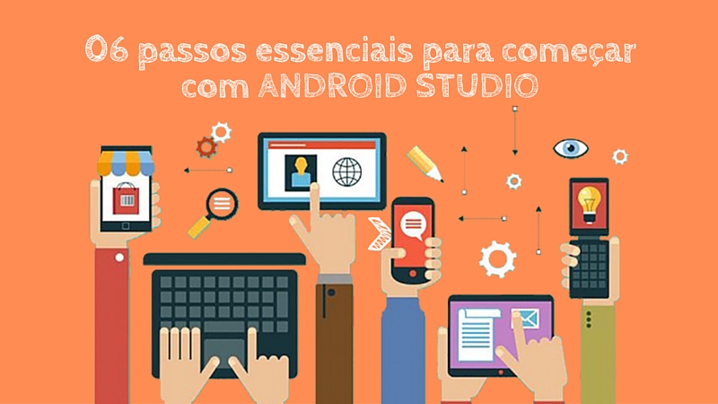 06 passos essenciais para começar com Android Studio