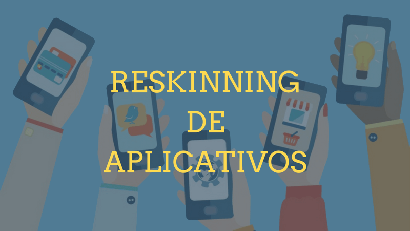 Reskinning de Aplicativos: Técnica Eficaz para Criar Apps Android