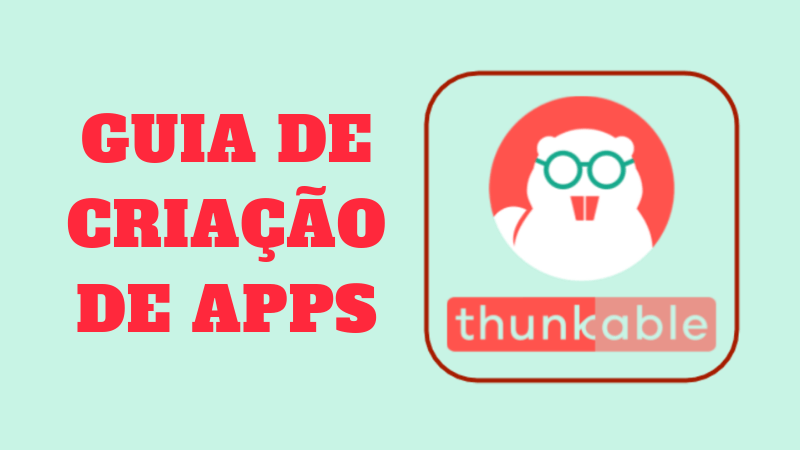 Thunkable: Guia de Criação de Apps