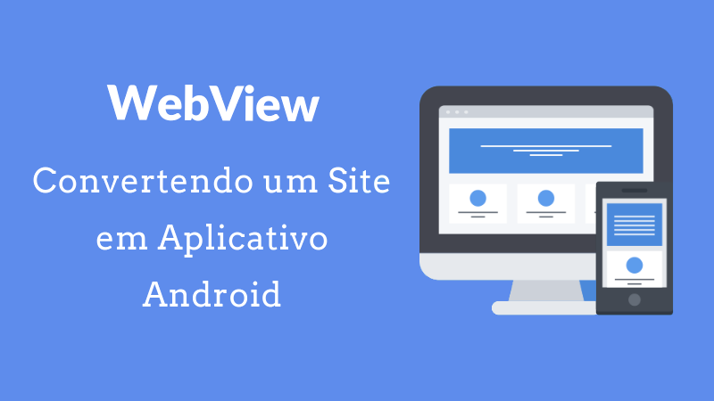 WebView: Convertendo Site em Aplicativo