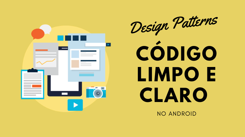 Design Patterns: Código Limpo e Claro no Android